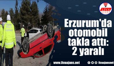Erzurum’da otomobil takla attı: 2 yaralı