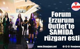 Forum Erzurum Outlet’te SAMİDA rüzgarı esti