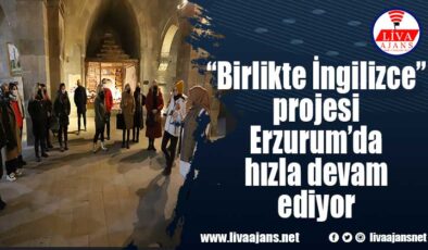 “Birlikte İngilizce” projesi Erzurum’da hızla devam ediyor