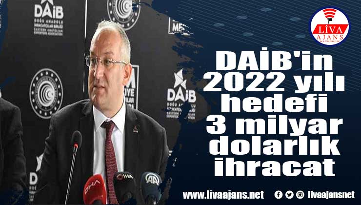 DAİB’in 2022 yılı hedefi 3 milyar dolarlık ihracat