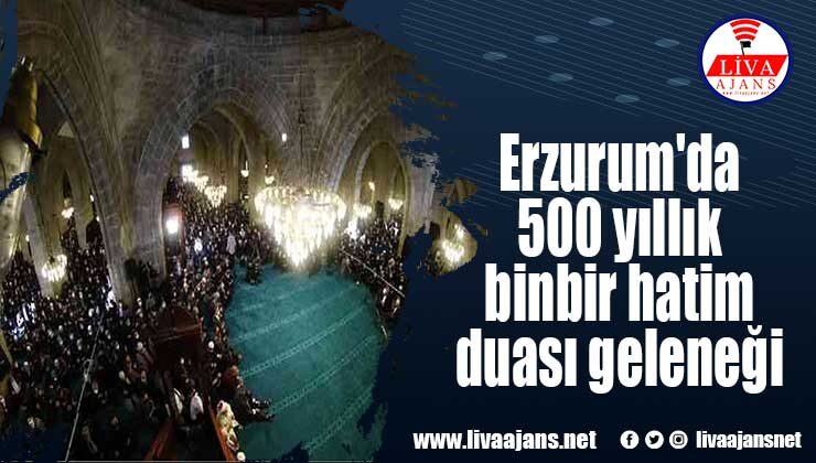 Erzurum’da 500 yıllık binbir hatim duası geleneği
