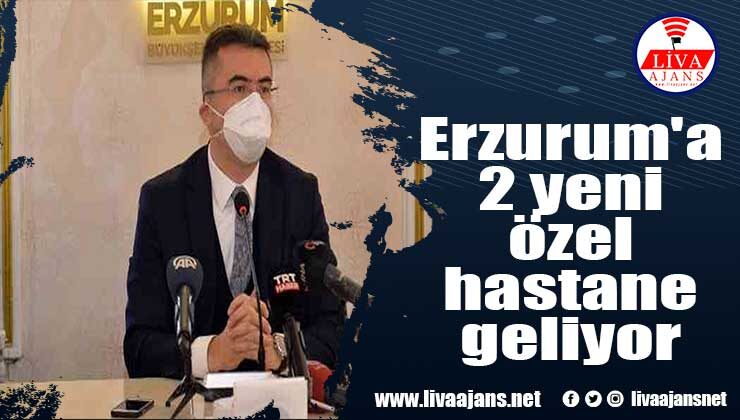 Erzurum’a 2 yeni özel hastane geliyor