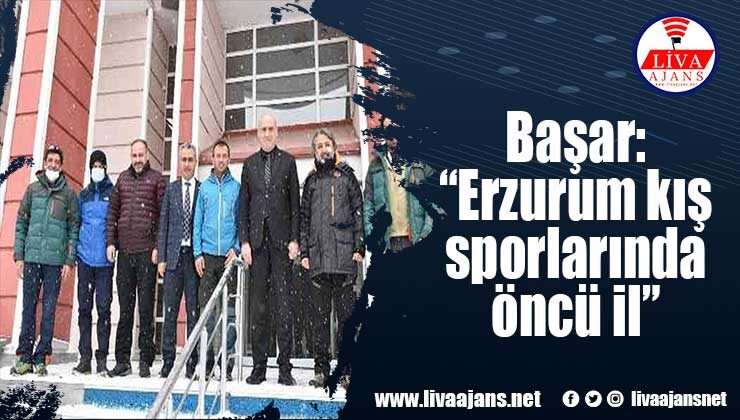 Başar: “Erzurum kış sporlarında öncü il”