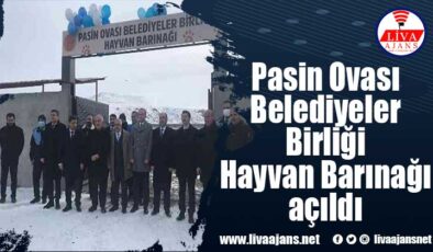 Pasin Ovası Belediyeler Birliği Hayvan Barınağı açıldı