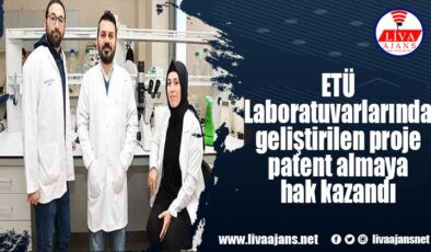 ETÜ Laboratuvarlarında geliştirilen proje patent almaya hak kazandı