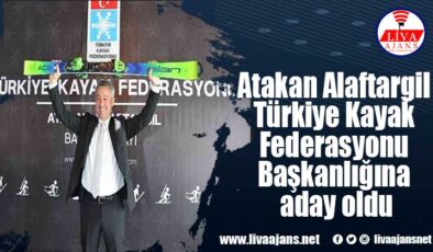 Atakan Alaftargil Türkiye Kayak Federasyonu Başkanlığına aday oldu