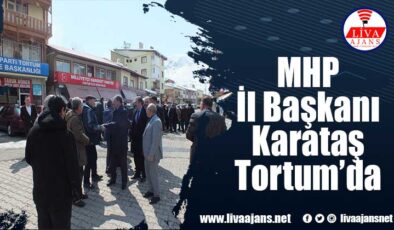 MHP İl Başkanı Karataş Tortum’da