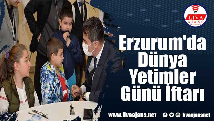 Erzurum’da Dünya Yetimler Günü İftarı