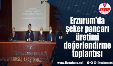 Erzurum’da şeker pancarı üretimi değerlendirme toplantısı