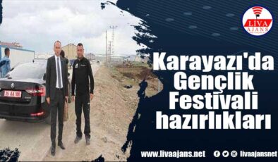 Karayazı’da Gençlik Festivali hazırlıkları