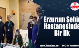 Erzurum Şehir Hastanesinde Bir İlk