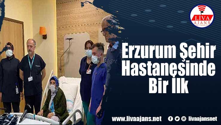 Erzurum Şehir Hastanesinde Bir İlk