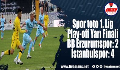 Spor toto 1. Lig Play-off Yarı Finali: BB Erzurumspor: 2 – İstanbulspor: 4