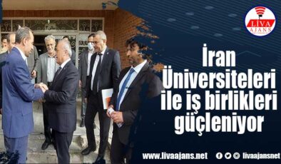 İran Üniversiteleri ile iş birlikleri güçleniyor