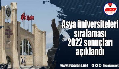 Asya üniversiteleri sıralaması 2022 sonuçları açıklandı