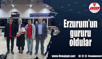 Erzurum’un gururu oldular
