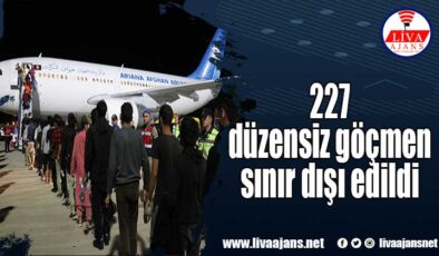 227 düzensiz göçmen sınır dışı edildi