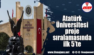 Atatürk Üniversitesi proje sıralamasında ilk 5’te
