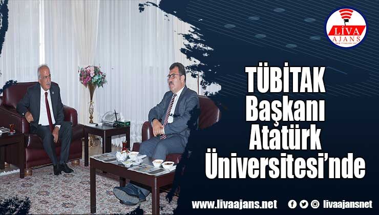 TÜBİTAK Başkanı Atatürk Üniversitesi’nde