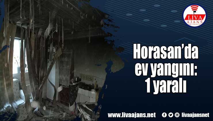 Horasan’da ev yangını: 1 yaralı