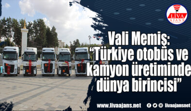 Vali Memiş: “Türkiye otobüs ve kamyon üretiminde dünya birincisi”