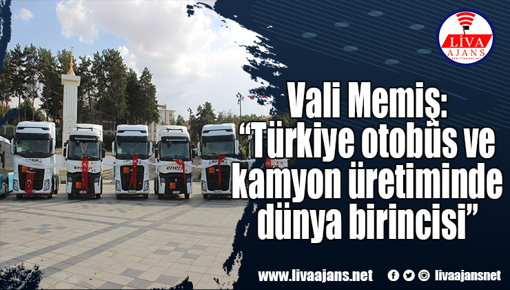Vali Memiş: “Türkiye otobüs ve kamyon üretiminde dünya birincisi”