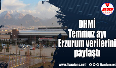 DHMİ Temmuz ayı Erzurum verilerini paylaştı
