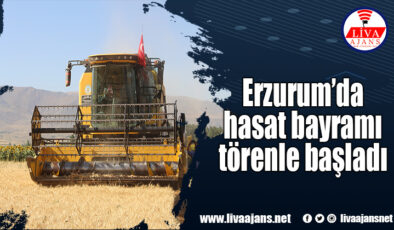Erzurum’da hasat bayramı törenle başladı