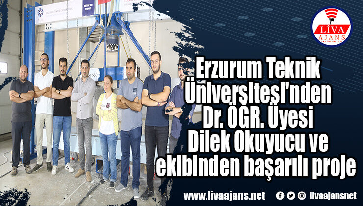 Erzurum Teknik Üniversitesi’nden Dr. ÖĞR. Üyesi Dilek Okuyucu ve ekibinden başarılı proje