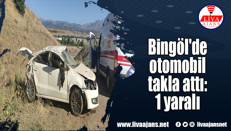 Bingöl’de otomobil takla attı: 1 yaralı