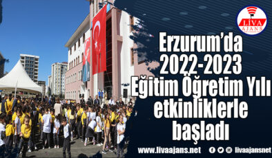 Erzurum’da 2022-2023 Eğitim Öğretim Yılı etkinliklerle başladı