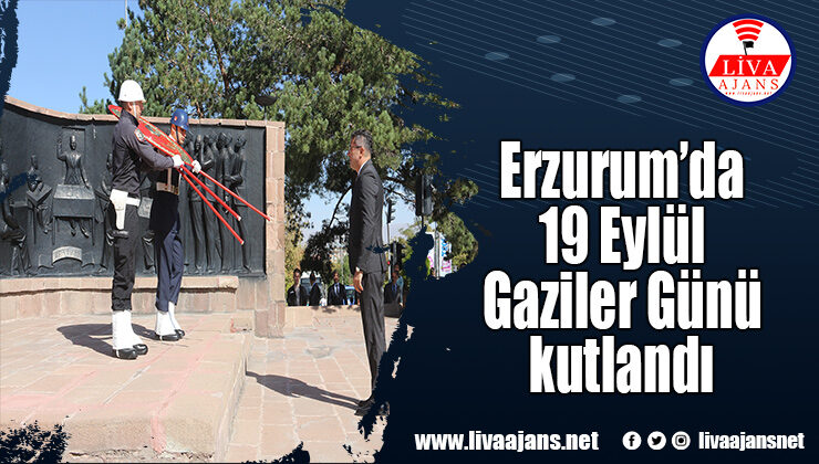 Erzurum’da 19 Eylül Gaziler Günü kutlandı