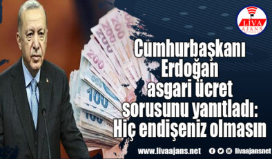 Cumhurbaşkanı Erdoğan asgari ücret sorusunu yanıtladı: Hiç endişeniz olmasın
