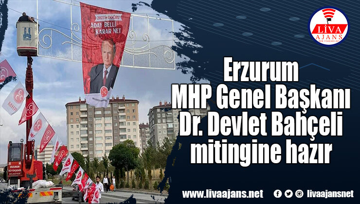 Erzurum MHP Genel Başkanı Dr. Devlet Bahçeli mitingine hazır