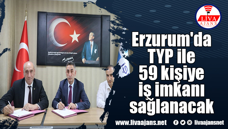 Erzurum’da TYP ile 59 kişiye iş imkanı sağlanacak