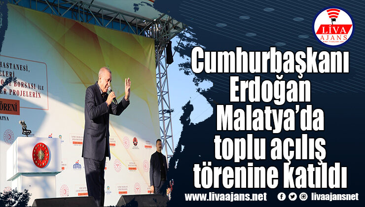 Cumhurbaşkanı Erdoğan Malatya’da toplu açılış törenine katıldı
