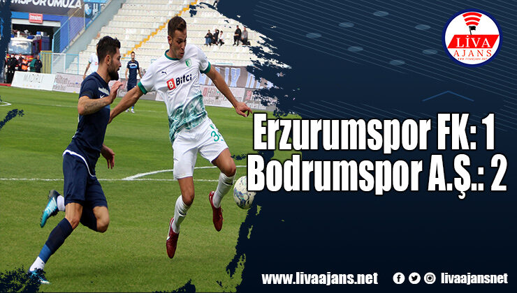 Erzurumspor FK: 1 – Bodrumspor A.Ş.: 2