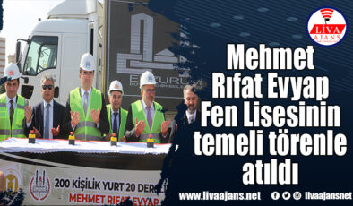 Mehmet Rıfat Evyap Fen Lisesinin temeli törenle atıldı