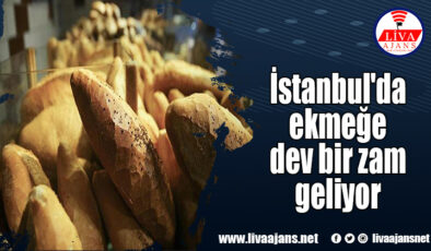İstanbul’da ekmeğe dev bir zam geliyor