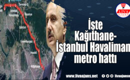 İşte Kağıthane-İstanbul Havalimanı metro hattı